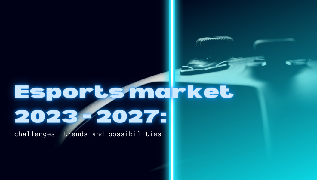Esports_market_2023_-_2027__1054_×_600_пикс._ photo